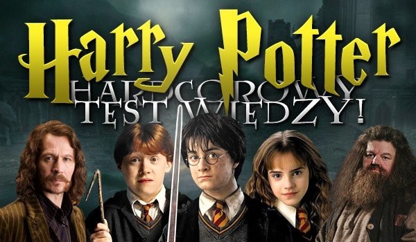 Harry Potter Hardcore’owy test wiedzy