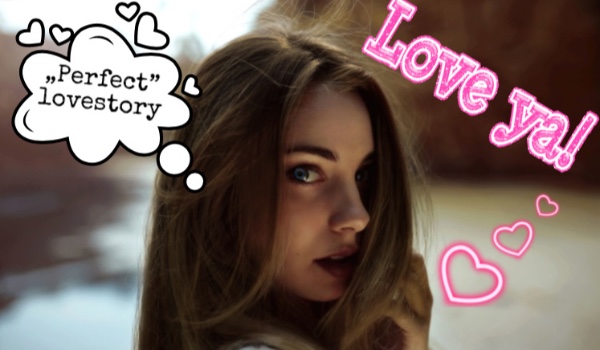 „Perfect” lovestory #2