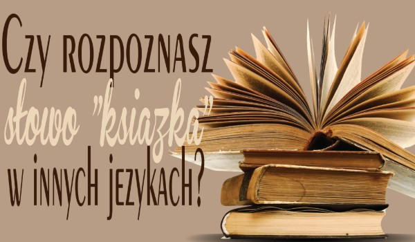 Czy rozpoznasz słowo „książka” w innych językach?