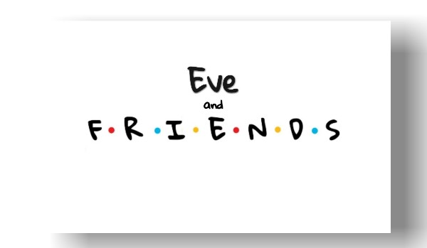 Eve i przyjaciele / odc. 6