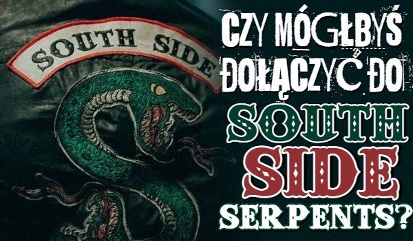 Czy mógłbyś dołączyć do gangu Southside Serpents?