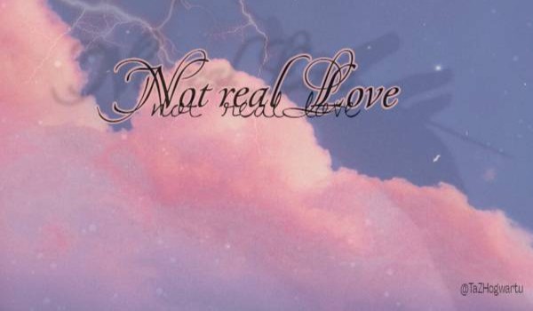 My not real love …