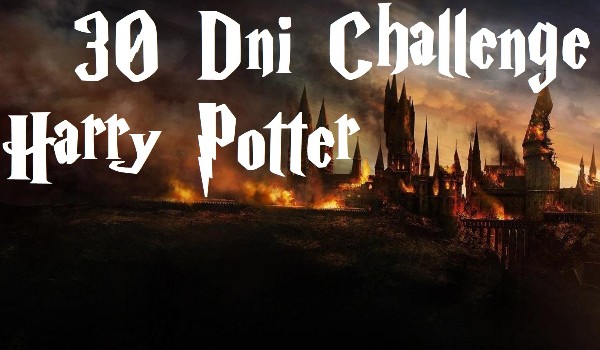 30 Dni Challenge – Harry Potter #6