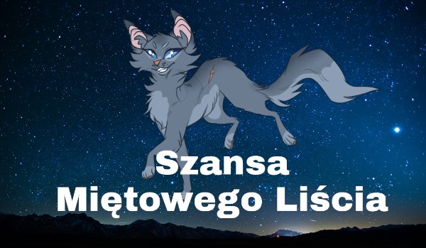 Szansa Miętowego Liścia*prolog*