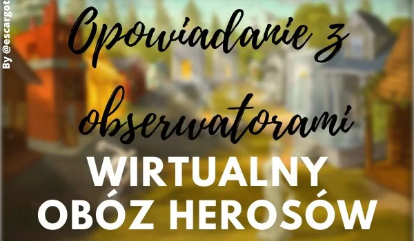 wirtualny obóz herosów  // prolog \\