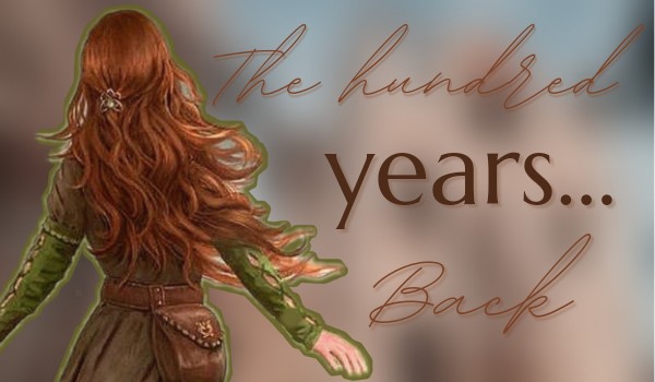 The hundred years… Back | part one