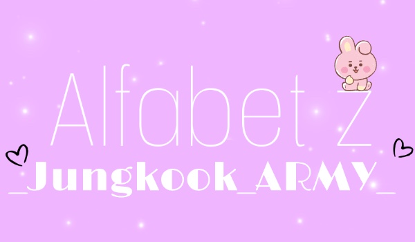 Alfabet z @_Jungkook_ARMY_!