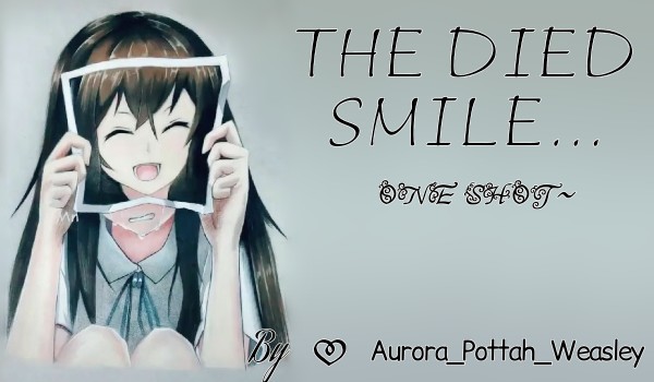 The Died Smile~One shot~