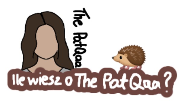 Ile wiesz o The PatQaa?
