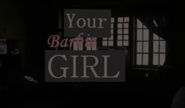 Your Barbie girl ~