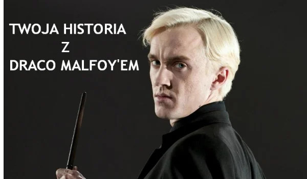 Twoja historia z Draco Malfoy’em #16