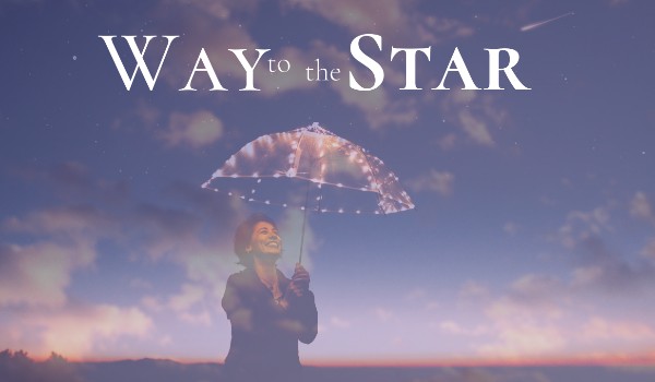 Way to the Star //Oneshot