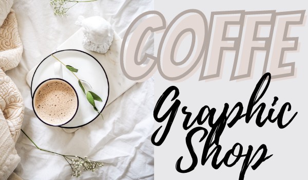 Coffe – Graphic Shop // zamówienia zamknięte
