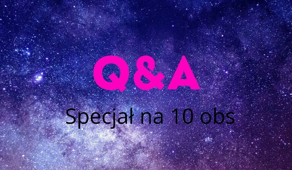 Q&A! Odpowiadam!