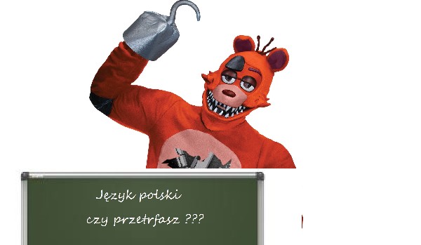 Czy przetrfasz lekcje polskiego z foxy- fnaf very funny game