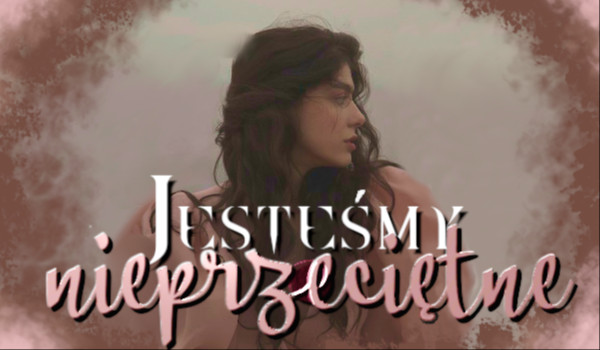 Jesteśmy nieprzeciętne