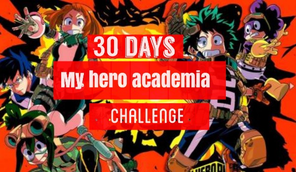 30 days Boku no Hero Academia Challenge dzień 18
