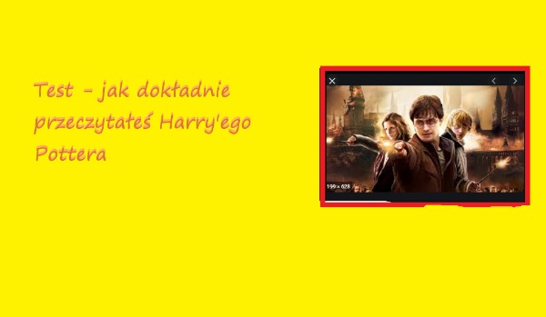 Jak dokładnie czytałeś Harry’ego Pottera?