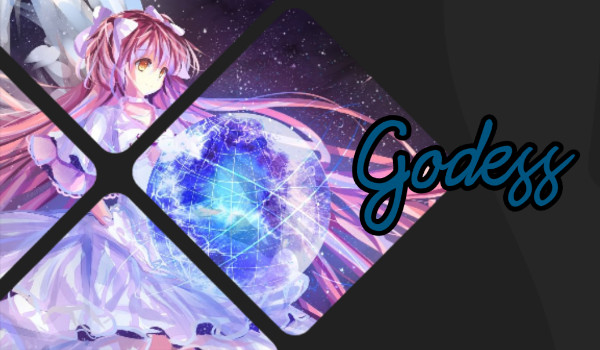 Godess [chapter one]