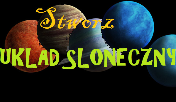 Stwórz układ słoneczny