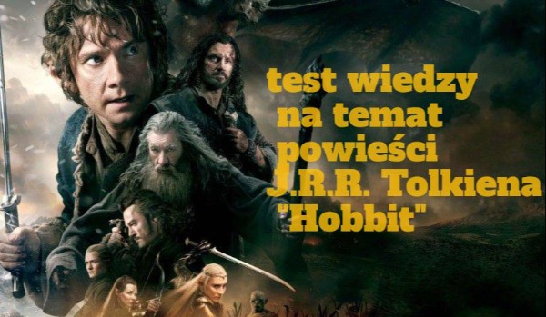 Test wiedzy z treści powieści J.R.R. Tolkiena
