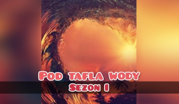 Pod taflą wody #s01e03 -Sztorm