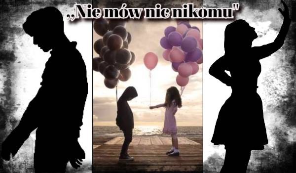 ,, Nie mów nic nikomu” #3