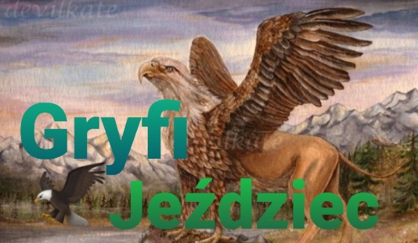 Gryfi jeździec, część czwarta