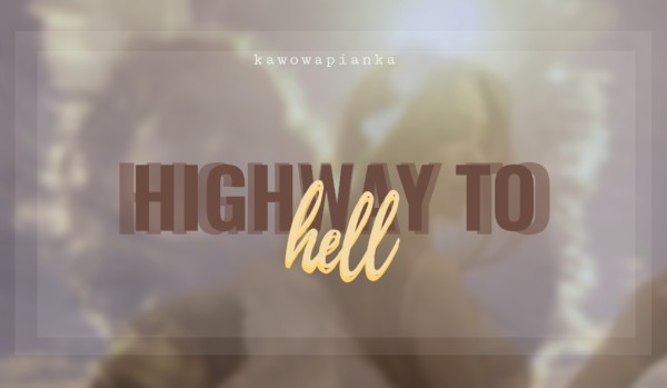 highway to hell  [one shot]