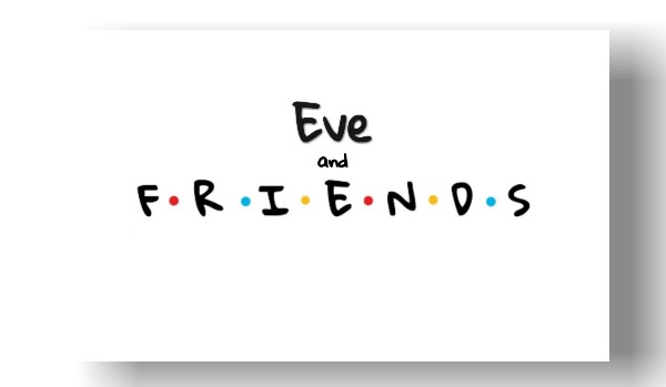 Eve i przyjaciele / odc. 7