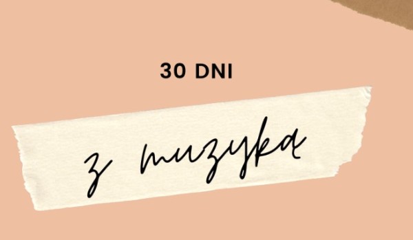 (ZALEGŁE) Muzyczne 30 dni challenge od @Fnafff Dzień 28