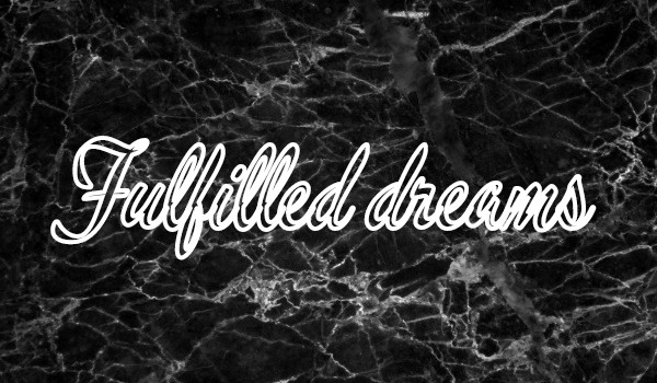 Fulfilled dreams-zapisy