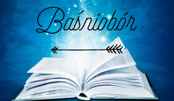 Opowiadanie z obserwatorami Baśniobór. Cz.8