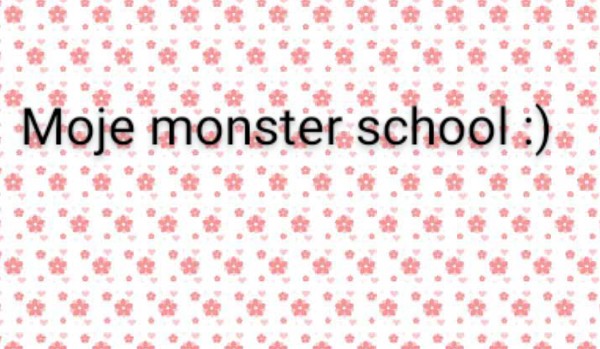 Monster school. (Moja szkoła potworów(