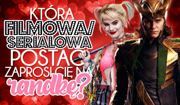 Wybierz zdjęcia nawiązujące do Walentynek, a ja powiem Ci, która filmowa lub serialowa postać zaprosi Cię na randkę!