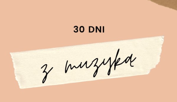 (ZALEGŁE) Muzyczne 30 dni challenge od @Fnafff Dzień 8