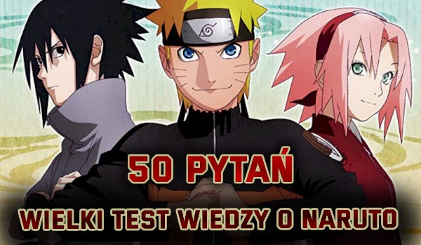 Wielki test wiedzy o Naruto!