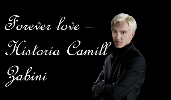 Forever love – Historia Camill Zabini #1