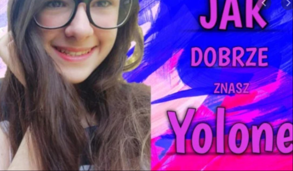 jak dobrze znasz yolonea
