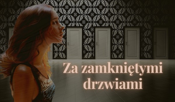 Za zamkniętymi drzwiami #5