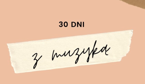 (ZALEGŁE) Muzyczne 30 dni challenge od @Fnafff Dzień 22