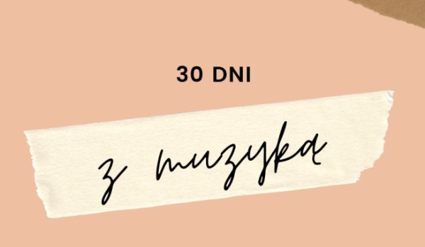 (ZALEGŁE) Muzyczne 30 dni challenge od @Fnafff Dzień 11
