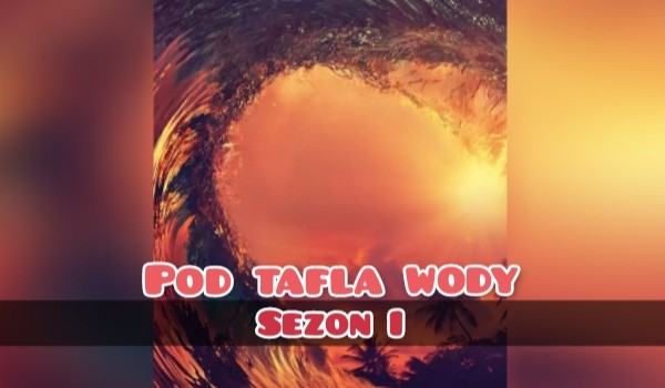 Pod taflą wody #s01e04 -Nowy wróg