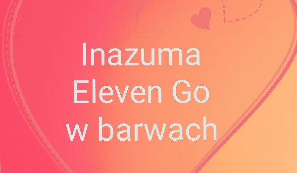 Inazuma Eleven Go w barwach!