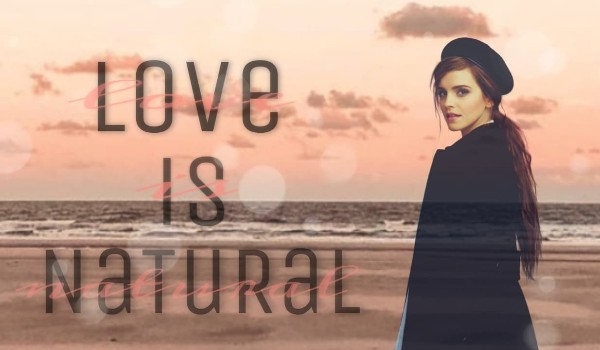 love is natural …