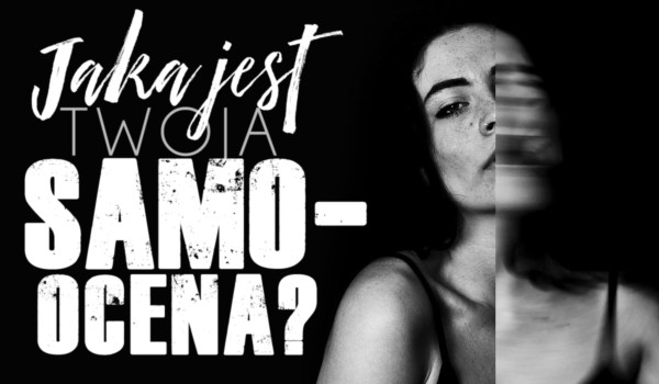 Jaka jest Twoja samoocena?