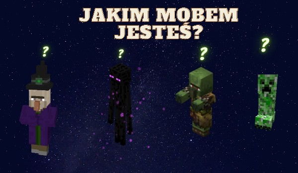 Jakim mobem jesteś z minecraft