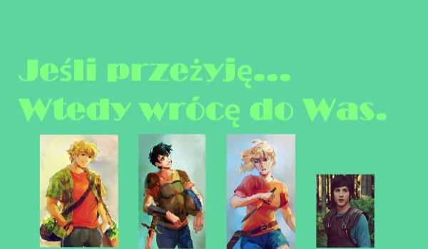 Jeśli przeżyję… wtedy wrócę do Was.