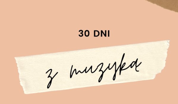 (ZALEGŁE) Muzyczne 30 dni challenge od @Fnafff Dzień 15