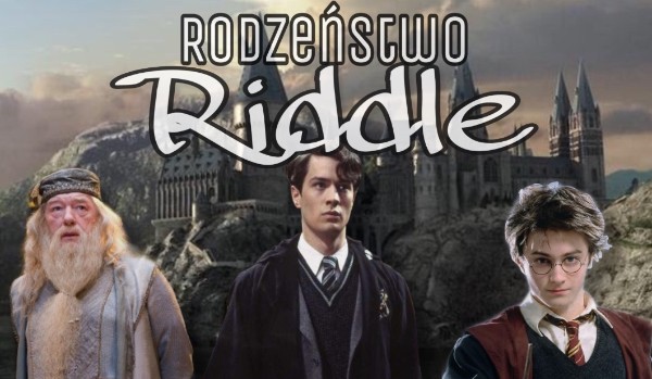Rodzeństwo Riddle • zapisy zamknięte.